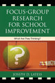 Book cover of: Focus-Group Research for School Improvement. By: Joseph D. Latess