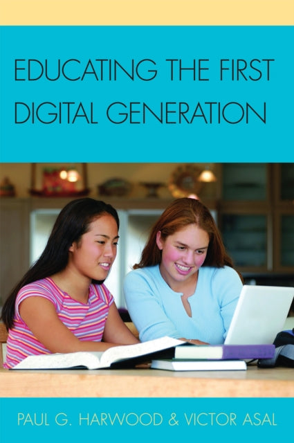 Book cover of: Educating the First Digital Generation. By: Paul G. Harwood