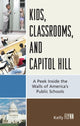 Book cover of: Kids, Classrooms, and Capitol Hill. By: Kelly Flynn