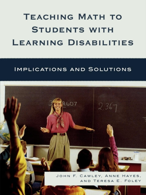 Book cover of: Teaching Math to Students with Learning Disabilities. By: John F. Cawley