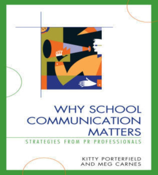 Book cover of: Why School Communication Matters. By: Kitty Porterfield