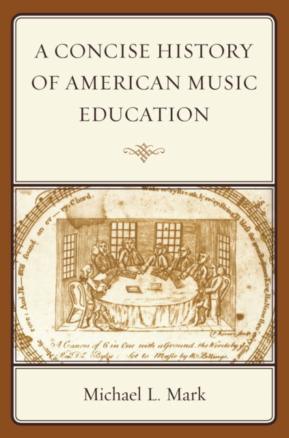 Book cover of: Concise History of American Music Education. By: Michael L. Mark