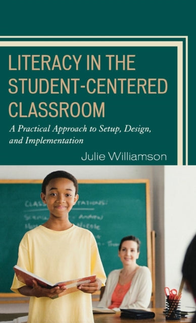 Book cover of: Literacy in the Student-Centered Classroom. By: Julie Williamson