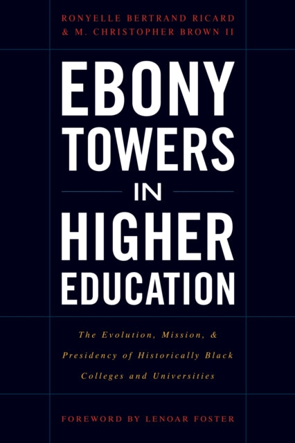 Book cover of: Ebony Towers in Higher Education. By: Ronyelle Bertrand Ricard