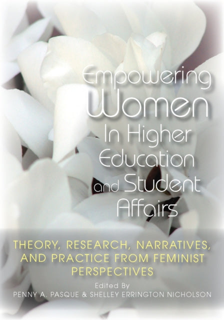 Book cover of: Empowering Women in Higher Education and Student Affairs. By: Penny A. Pasque