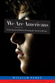 Book cover of: We ARE Americans. By: William Perez