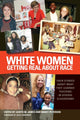 Book cover of: White Women Getting Real About Race. By: Julie Landsman