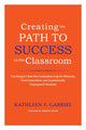 Book cover of: Creating the Path to Success in the Classroom. By: Kathleen F. Gabriel