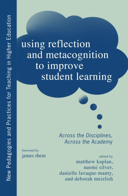 Book cover of: Using Reflection and Metacognition to Improve Student Learning. By: James Rhem