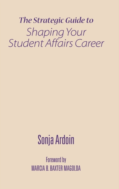 Book cover of: Strategic Guide to Shaping Your Student Affairs Career. By: Sonja Ardoin
