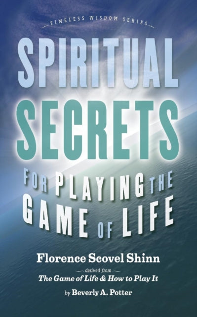 Book cover of: Spiritual Secrets for Playing the Game of Life. By: Florence Scovel-Shinn