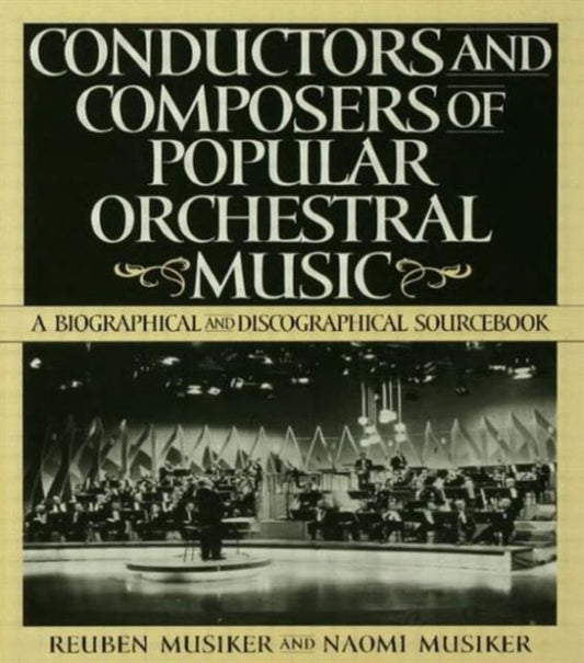 Book cover of: Conductors and Composers of Popular Orchestral Music. By: Naomi Musiker