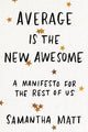 Book cover of: Average is the New Awesome