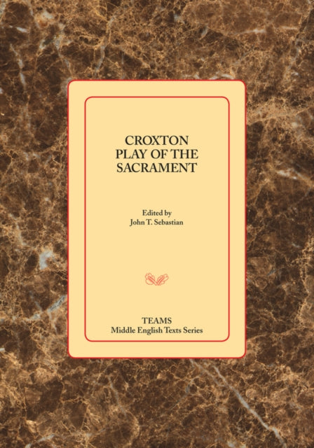 Book cover of: Croxton Play of the Sacrament. By: John T. Sebastian