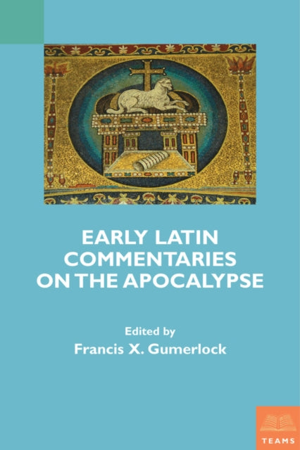 Book cover of: Early Latin Commentaries on the Apocalypse. By: Francis X. Gumerlock