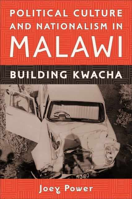 Book cover of: Political Culture and Nationalism in Malawi. By: Joey Power