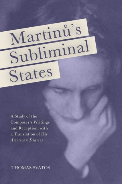 Book cover of: Martinu's Subliminal States. By: Thomas D. Svatos