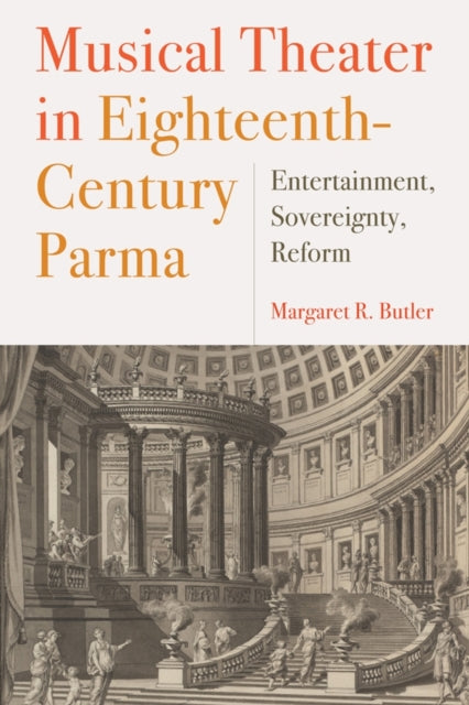 Book cover of: Musical Theater in Eighteenth-Century Parma. By: Margaret R. Butler