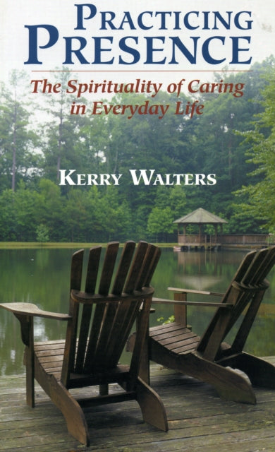 Book cover of: Practicing Presence. By: Kerry Walters