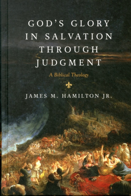 Book cover of: God's Glory in Salvation through Judgment. By: James M. Hamilton