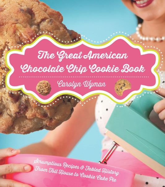 Book cover of: Great American Chocolate Chip Cookie Book. By: Carolyn Wyman