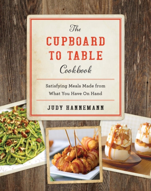 Book cover of: Cupboard to Table Cookbook. By: Judy Hannemann