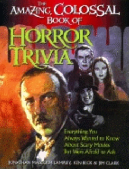 Book cover of: Amazing, Colossal Book of Horror Trivia