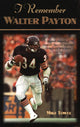 Book cover of: I Remember Walter Payton. By: Mike Towle