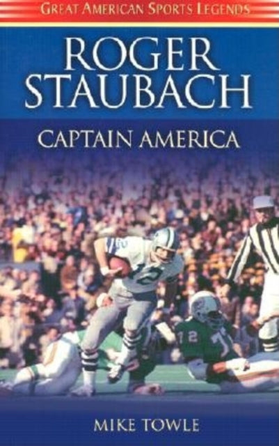 Book cover of: Roger Staubach. By: Mike Towle