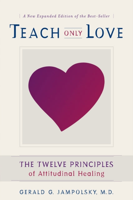 Book cover of: Teach Only Love. By: Gerald G. Jampolsky