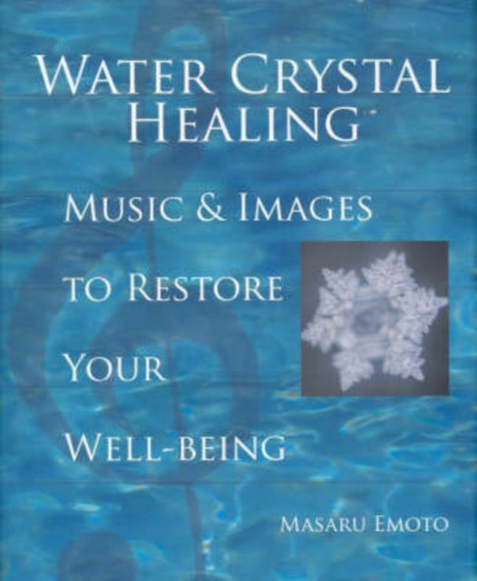 Book cover of: Water Crystal Healing. By: Masaru Emoto