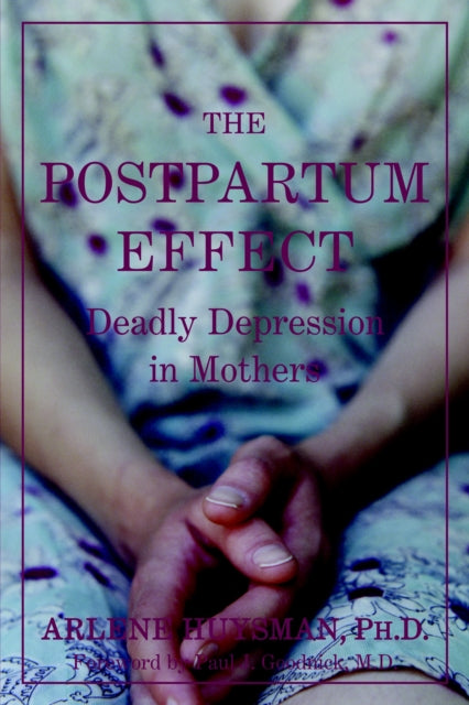Book cover of: Postpartum Effect. By: Arlene M., Ph.D. Huysman