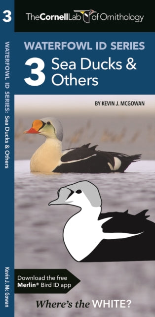 Book cover of: Cornell Lab of Ornithology Waterfowl ID 3 Sea Ducks & Others. By: Kevin J. McGowan