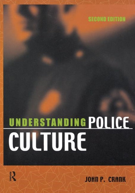 Book cover of: Understanding Police Culture. By: John P. Crank