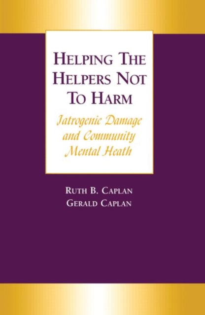 Book cover of: Helping the Helpers Not to Harm. By: Gerald Caplan