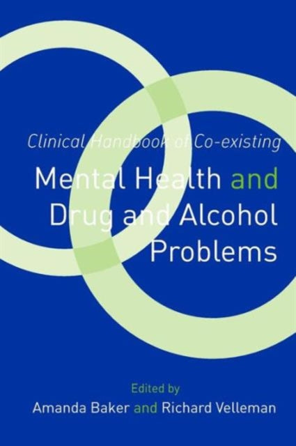 Book cover of: Clinical Handbook of Co-existing Mental Health and Drug and Alcohol Problems. By: Baker/Velleman