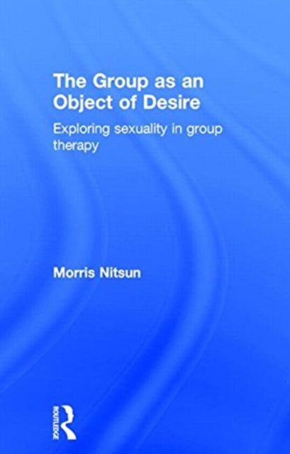 Book cover of: Group as an Object of Desire. By: Morris Nitsun