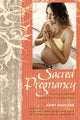 Book cover of: Sacred Pregnancy. By: Anni Daulter
