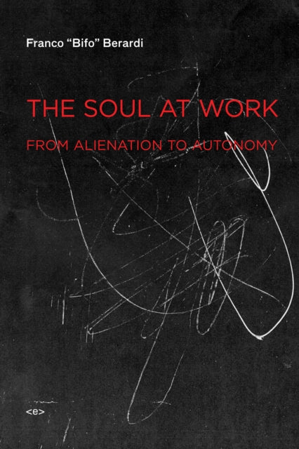 Book cover of: Soul at Work. By: Franco Berardi