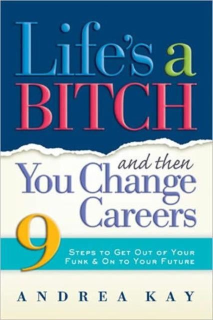 Book cover of: Life's a Bitch Then You Change Careers