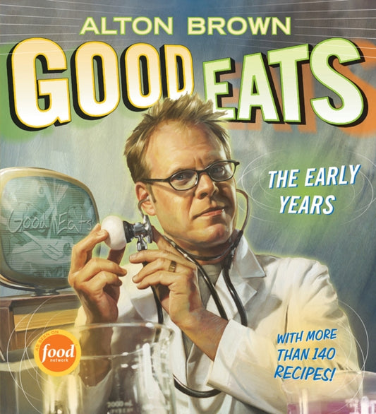 Book cover of: Good Eats. By: Alton Brown