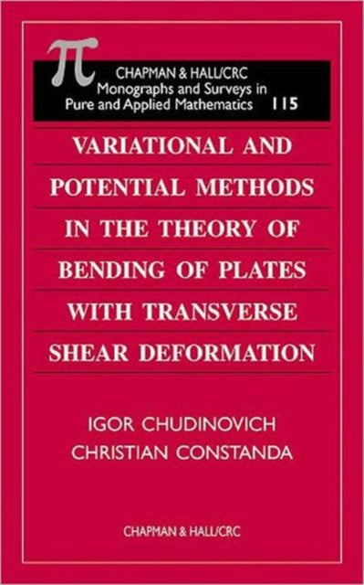 Book cover of: Variational and Potential Methods in the Theory of Bending of Plates with Transverse Shear Deformation. By: I. Chudinovich