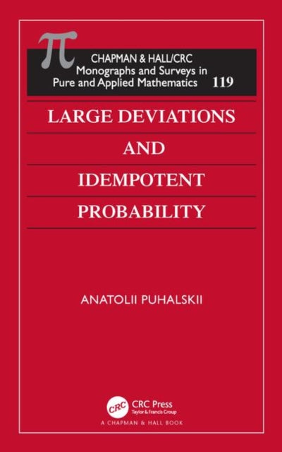 Book cover of: Large Deviations and Idempotent Probability. By: Anatolii Puhalskii