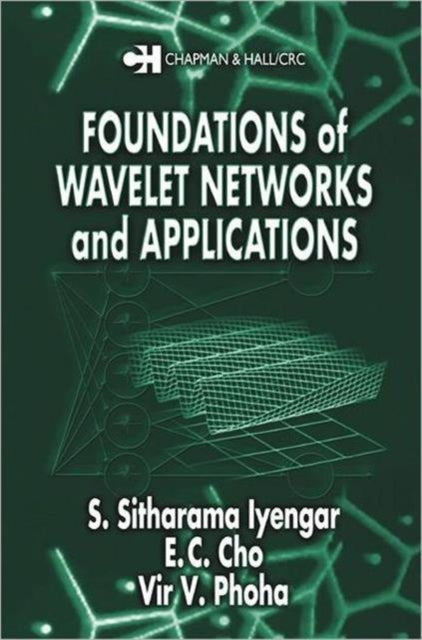 Book cover of: Foundations of Wavelet Networks and Applications. By: S. Sitharama Iyengar