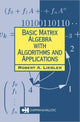Book cover of: Basic Matrix Algebra with Algorithms and Applications. By: Robert A. Liebler