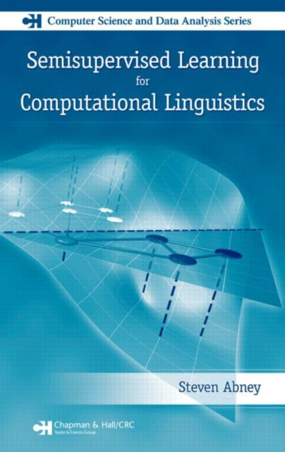 Book cover of: Semisupervised Learning for Computational Linguistics. By: Steven Abney, Steven P. Abney