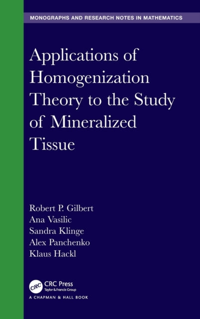 Book cover of: Applications of Homogenization Theory to the Study of Mineralized Tissue. By: Robert P. Gilbert