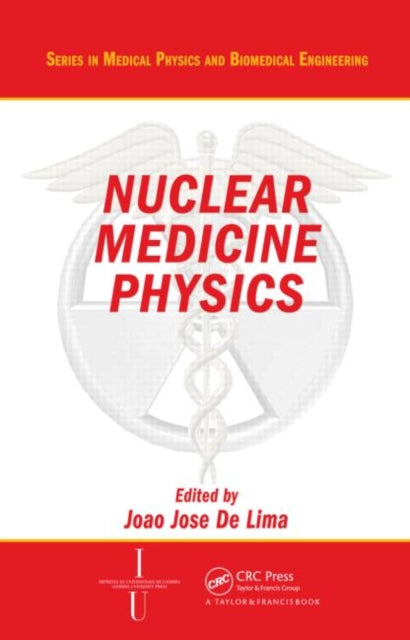 Book cover of: Nuclear Medicine Physics. By: Joao Jose De Lima