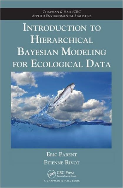 Book cover of: Introduction to Hierarchical Bayesian Modeling for Ecological Data. By: Eric Parent