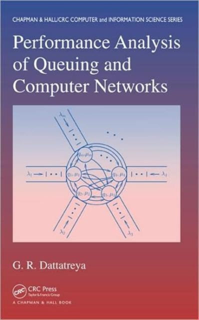 Book cover of: Performance Analysis of Queuing and Computer Networks. By: G. R. Dattatreya, G.R. Dattatreya